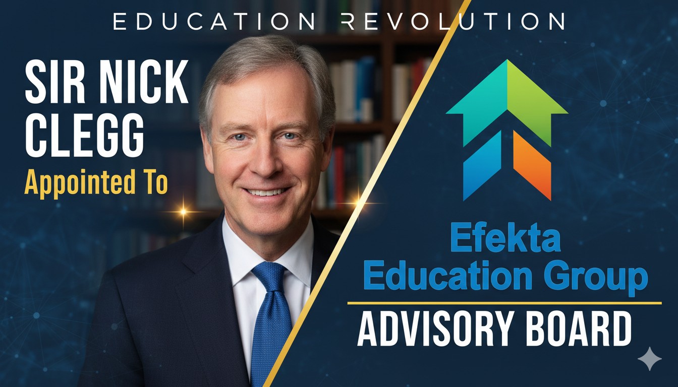 Sir Nick Clegg, former UK Deputy Prime Minister, appointed to Efekta Education Group's Advisory Board for AI-powered learning innovation